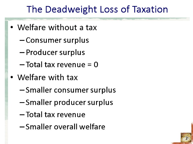 The Deadweight Loss of Taxation Welfare without a tax Consumer surplus Producer surplus Total The Deadweight Loss of Taxation Welfare without a tax Consumer surplus Producer surplus Total